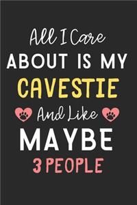 All I care about is my Cavestie and like maybe 3 people