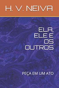 Ela, Ele E OS Outros