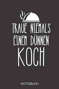 Traue niemals einem dünnen Koch