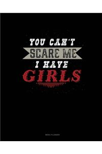 You Can't Scare Me I Have Girls