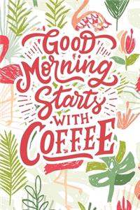 Good Morning Starts with Coffee