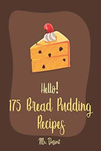 Hello! 175 Bread Pudding Recipes