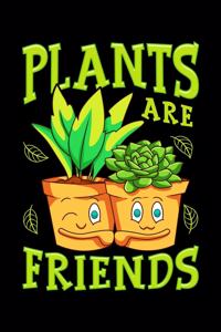 Plants Are Friends
