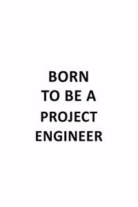 Born To Be A Project Engineer