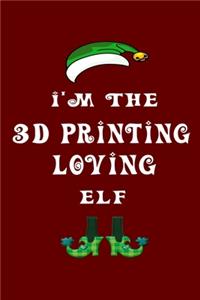 I'm The 3D Printing Loving Elf
