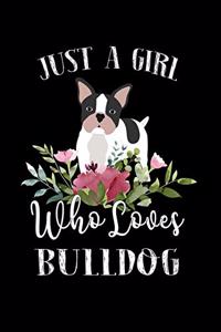 Just a Girl Who Loves Bull Dog
