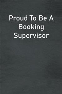 Proud To Be A Booking Supervisor