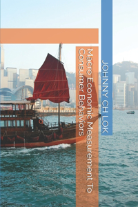 Macro Economic Measurement To Consumer Behaviors