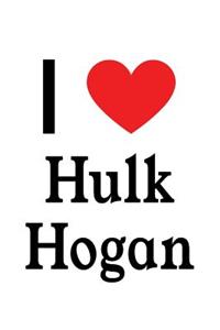 I Love Hulk Hogan: Hulk Hogan Designer Notebook
