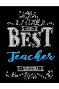 You Are The Best Teacher In The World