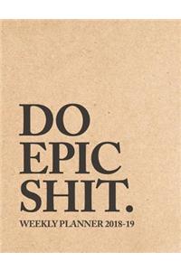 Do Epic Shit Weekly Planner 2018-2019