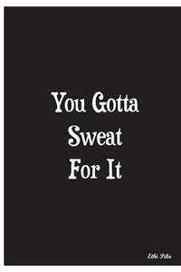 You Gotta Sweat For It