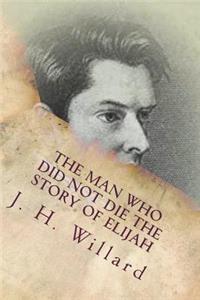 The Man Who Did Not Die The Story of Elijah