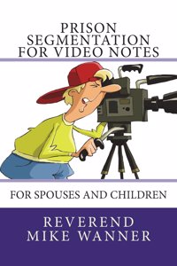 Prison Segmentation For Video Notes: For Spouses and Children