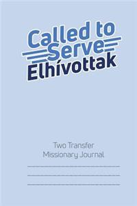 Called to Serve Two-Transfer Lds Missionary Journal
