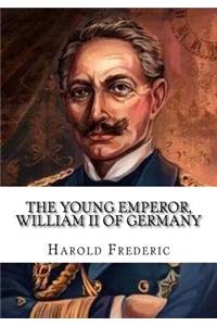 The Young Emperor, William II of Germany