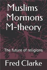 Muslims Mormons M-theory