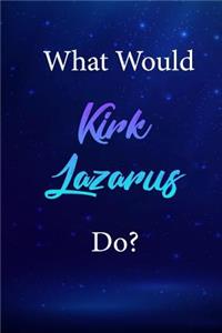 What Would Kirk Lazarus Do?