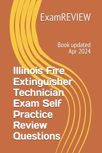 Illinois Fire Extinguisher Technician Exam Self Practice Review Questions