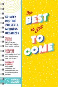 The Best Is Yet to Come Undated Planner