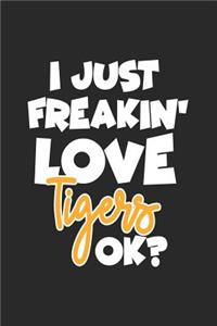 I Just Freakin' Love Tigers Ok?