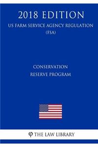 Conservation Reserve Program (US Farm Service Agency Regulation) (FSA) (2018 Edition)