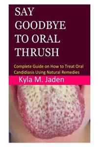 Say Goodbye to Oral Thrush