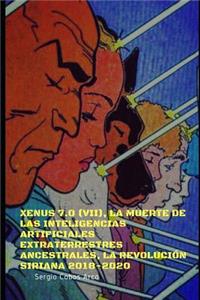 Xenus 7.0 (VII), La Muerte de las Inteligencias Artificiales Extraterrestres ancestrales, La Revolución Siriana 2018-2020