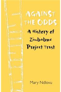 Against the Odds. a History of Zimbabwe Project