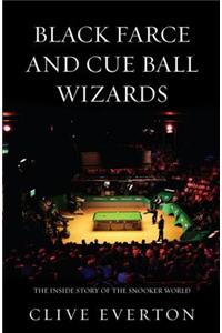 Black Farce and Cue Ball Wizards: The Inside Story of the Snooker World