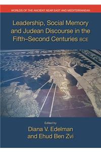 Leadership, Social Memory and Judean Discourse in the 5th-2nd Centuries BCE