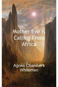 Mother Eve Is Calling from Africa