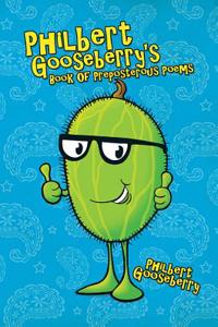 Philbert Gooseberry's Book of Preposterous Poems