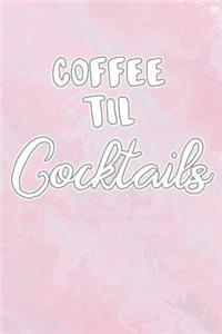 Coffee Til Cocktails
