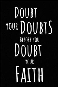 Doubt Your Doubts Before You Doubt Your Faith