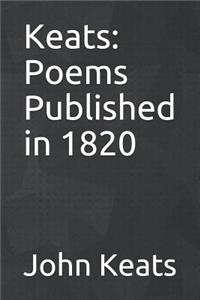 Keats: Poems Published in 1820