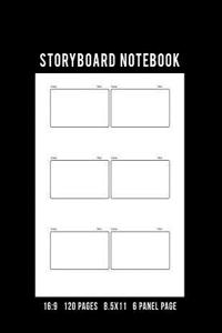 Storyboard Notebook: 16:9 Aspect Ratio 120 Pages 8.5x11in 6 Panel Page