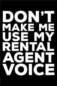 Don't Make Me Use My Rental Agent Voice