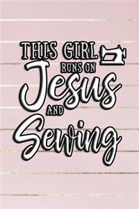 This Girl Runs On Jesus And Sewing