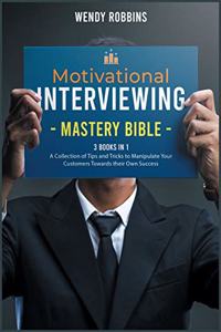 Motivational Interviewing Mastery Bible [3 Books in 1]