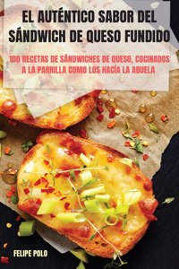 El Auténtico Sabor del Sándwich de Queso Fundido