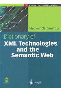 Dictionary of XML Technologies and the Semantic Web