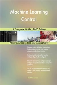Machine Learning Control A Complete Guide - 2020 Edition