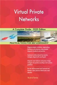 Virtual Private Networks A Complete Guide - 2020 Edition