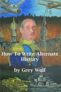 How To Write Alternate History