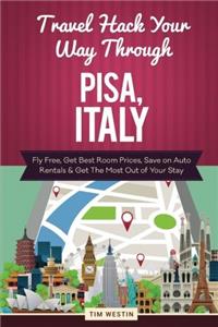 Travel Hack Your Way Through Pisa, Italy: Fly Free, Get Best Room Prices, Save on Auto Rentals & Get the Most Out of Your Stay