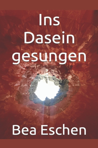 Ins Dasein gesungen