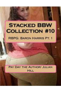 Stacked Bbw Collection #10: Rbpg: Baron Harris Pt. 1