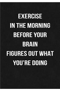 Exercise In The Morning Before Your Brain Figures Out What You're Doing