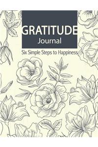 Six Simple Steps to Happiness; Gratitude Journal